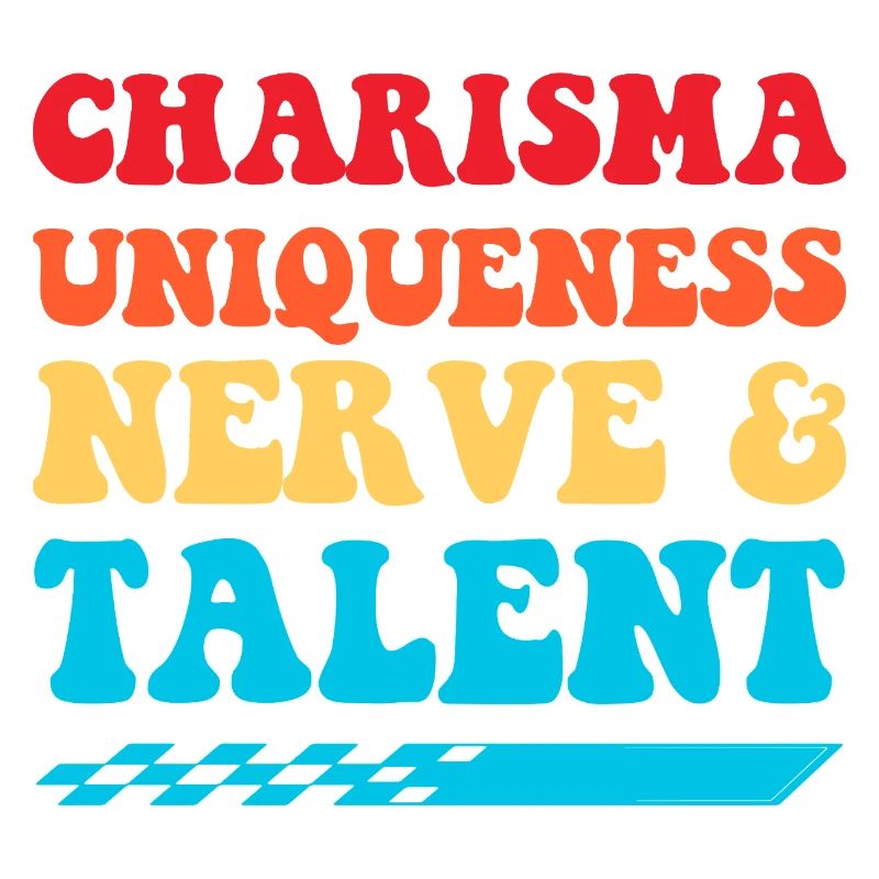 Charisma, Einzigartigkeit, Nerven & Talent