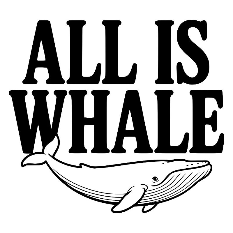 All Is Whale