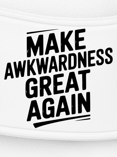 Make Awkwardness Great Again