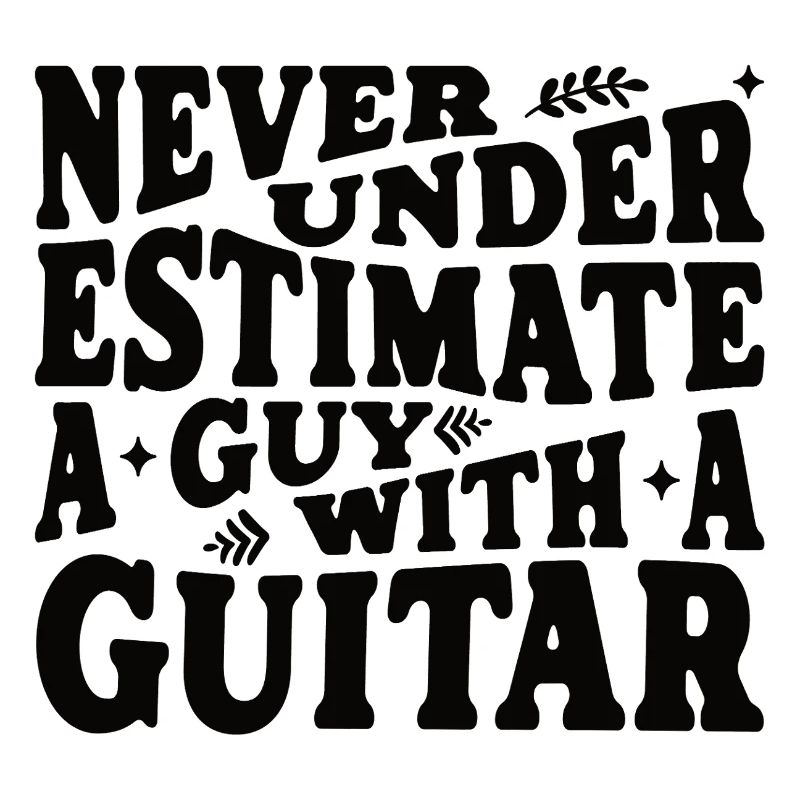 Never underestimate a guy with a guitar schwarz