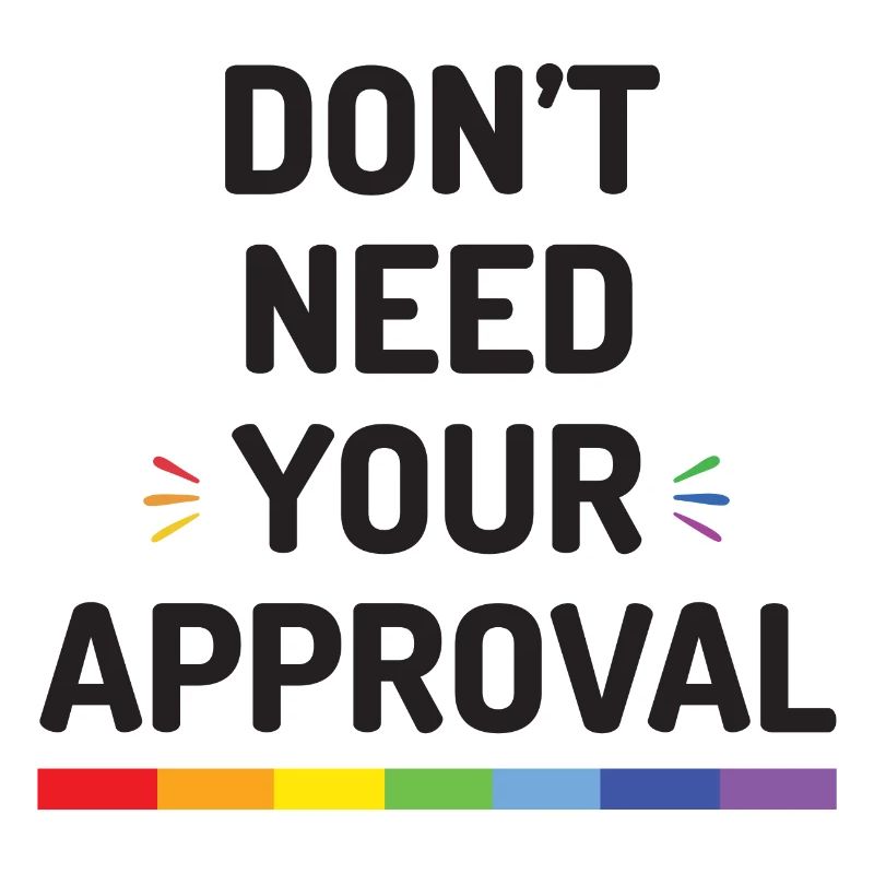 Don’t Need Your Approval