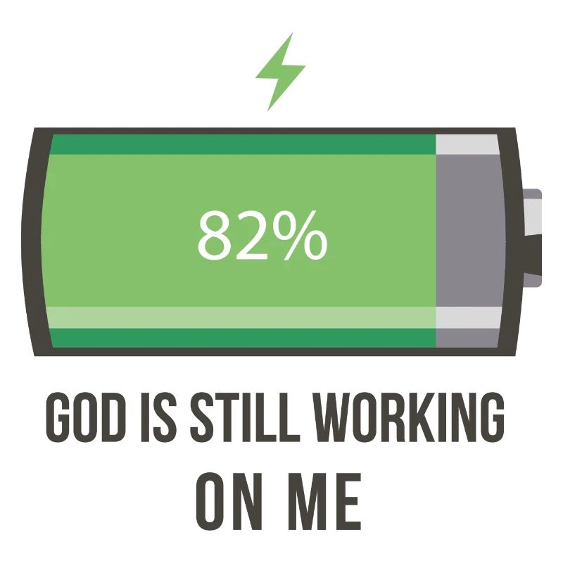 God is working on me 82% battery