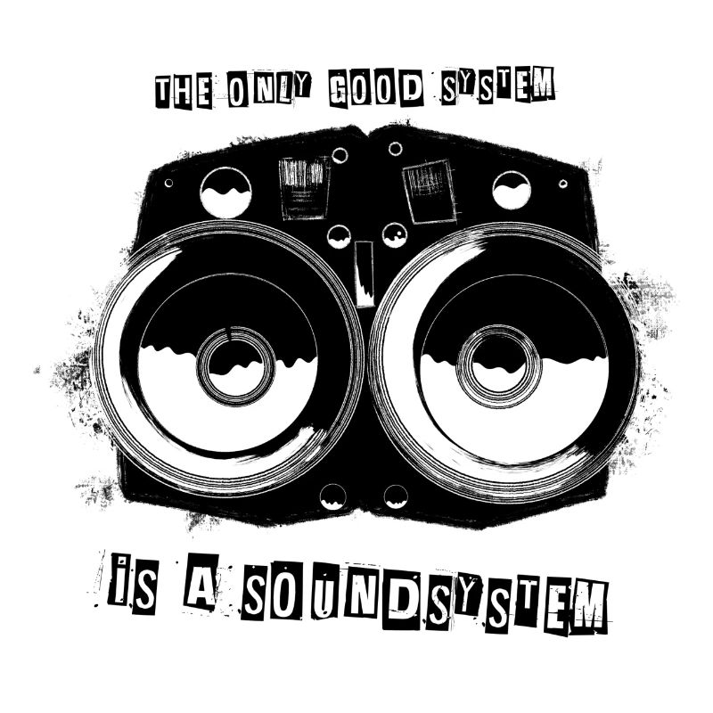 Le seul bon système est un soundsystem