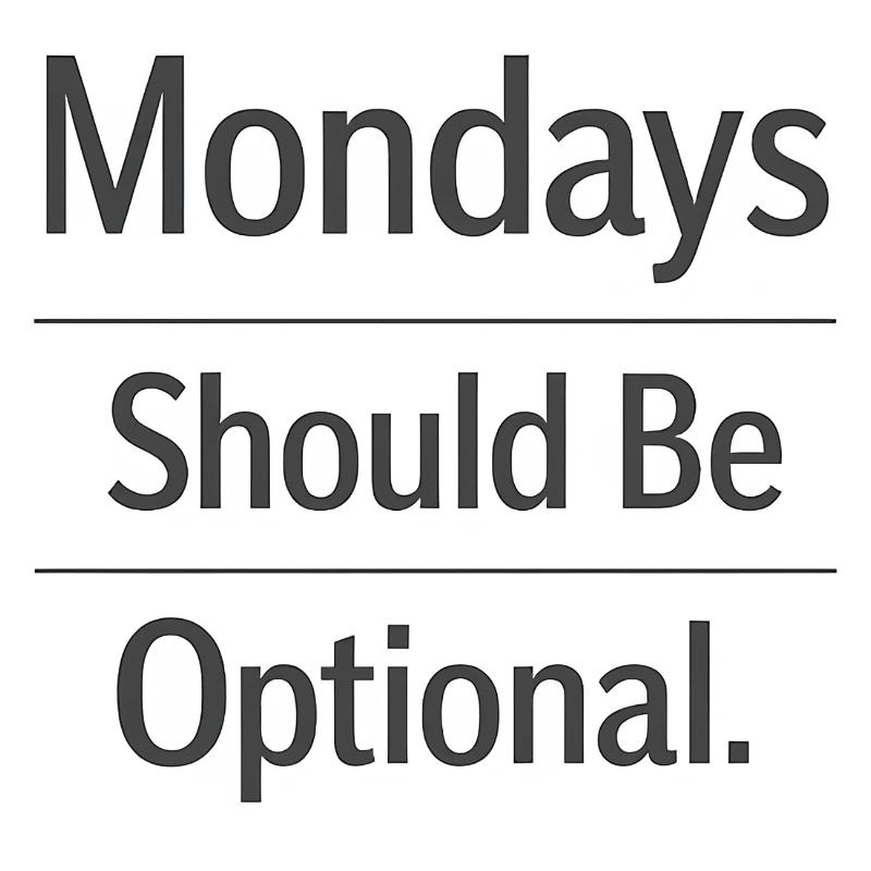 Monday Should Be Optional Office Remote Work Humor