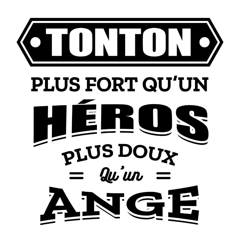TONTON PLUS FORT QU'UN HEROS PLUS DOUX QU'UN ANGE