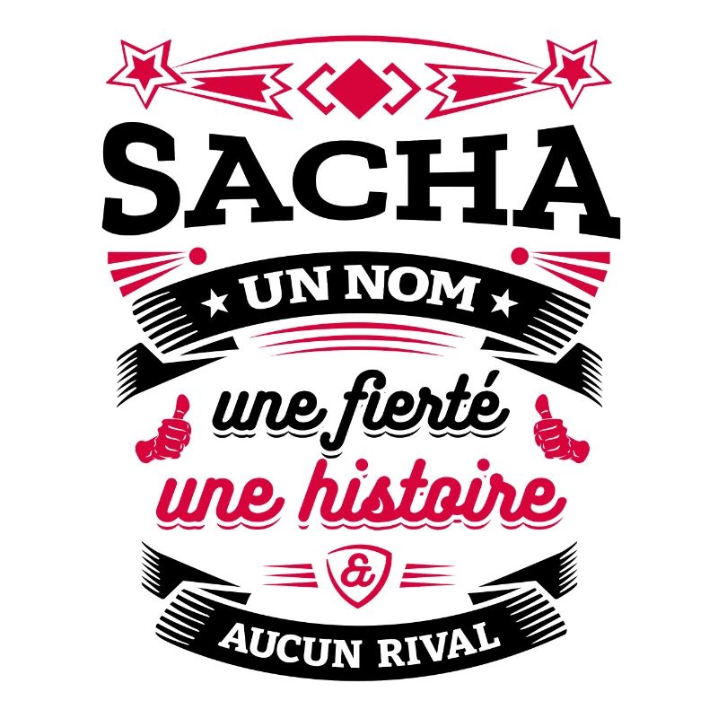 SACHA UN NOM UNE FIERTÉ AUCUN RIVAL