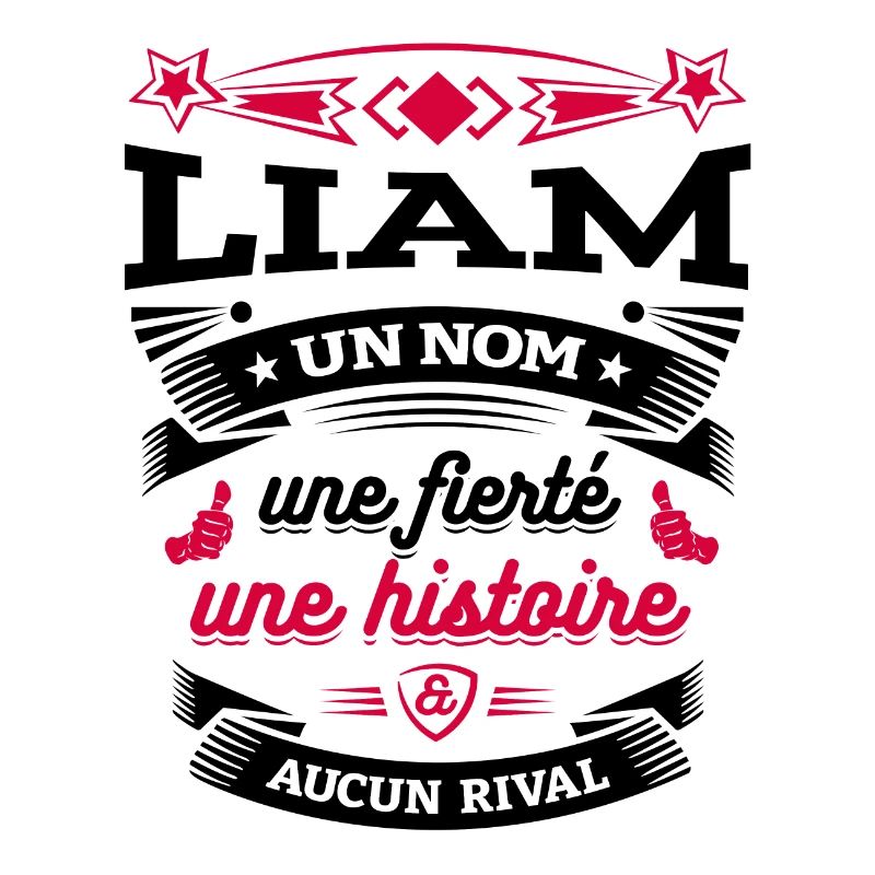 LIAM UN NOM UNE FIERTÉ AUCUN RIVAL