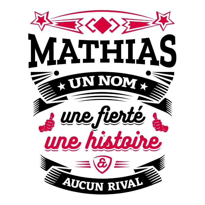 MATHIAS UN NOM UNE FIERTÉ AUCUN RIVAL