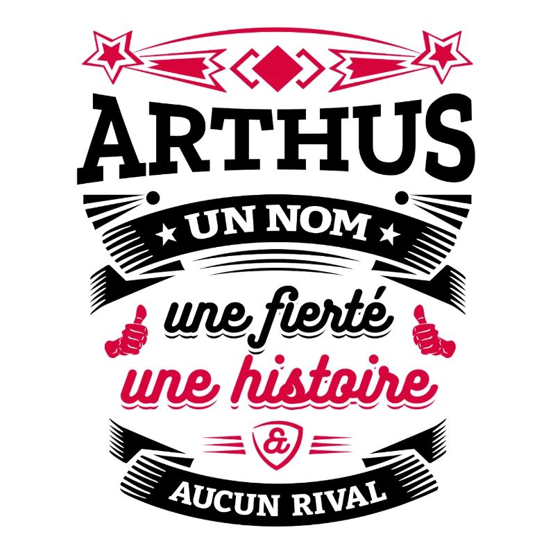 ARTHUS UN NOM UNE FIERTÉ AUCUN RIVAL
