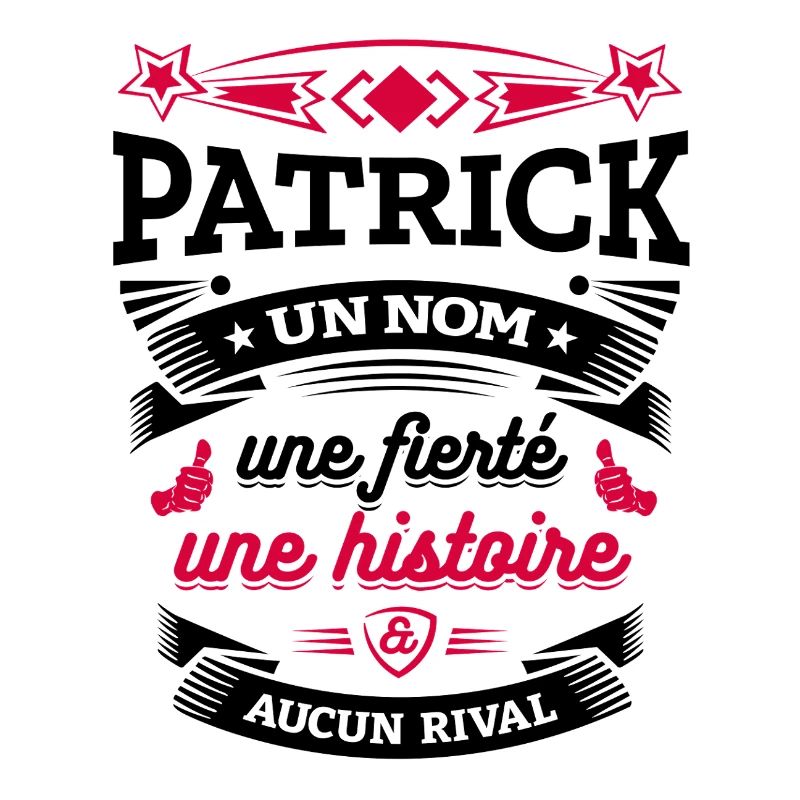 PATRICK UN NOM UNE FIERTÉ AUCUN RIVAL