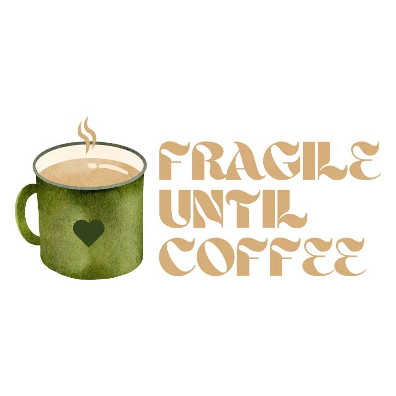 Fragile Until Coffee – Fun Coffee Design