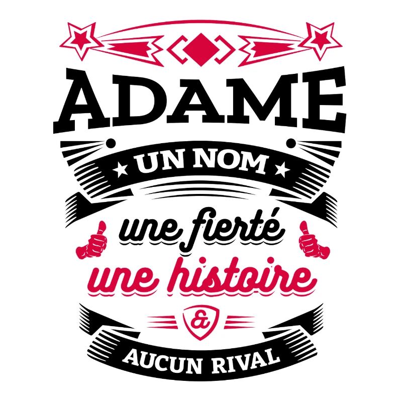 ADAME UN NOM UNE FIERTÉ AUCUN RIVAL