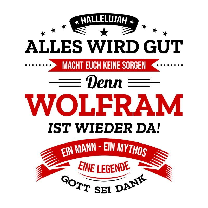 ALLES WIRD GUT, DIE LEGENDE WOLFRAM IST DA