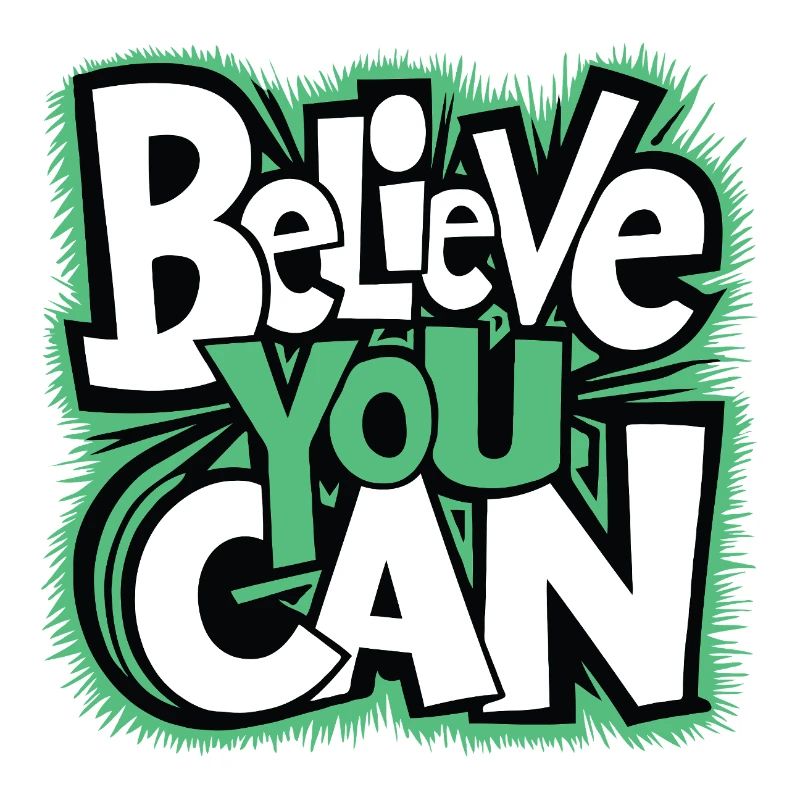 Croyez que vous pouvez - courage, force, confiance en soi