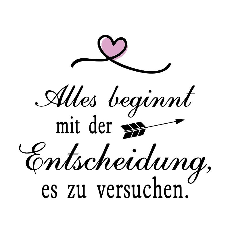 Alles beginnt mit der Entscheidung