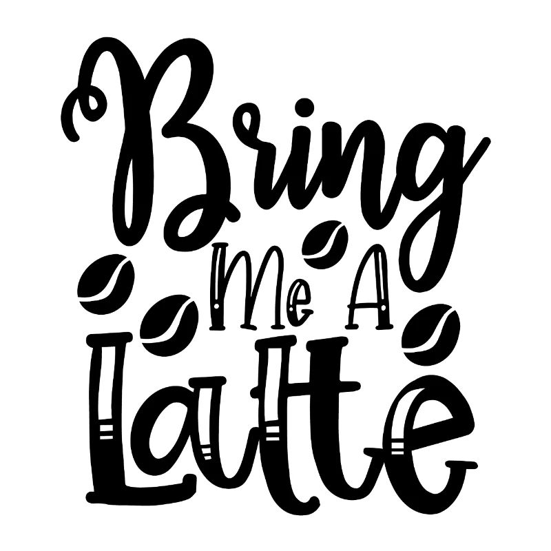 Bring me a Latte