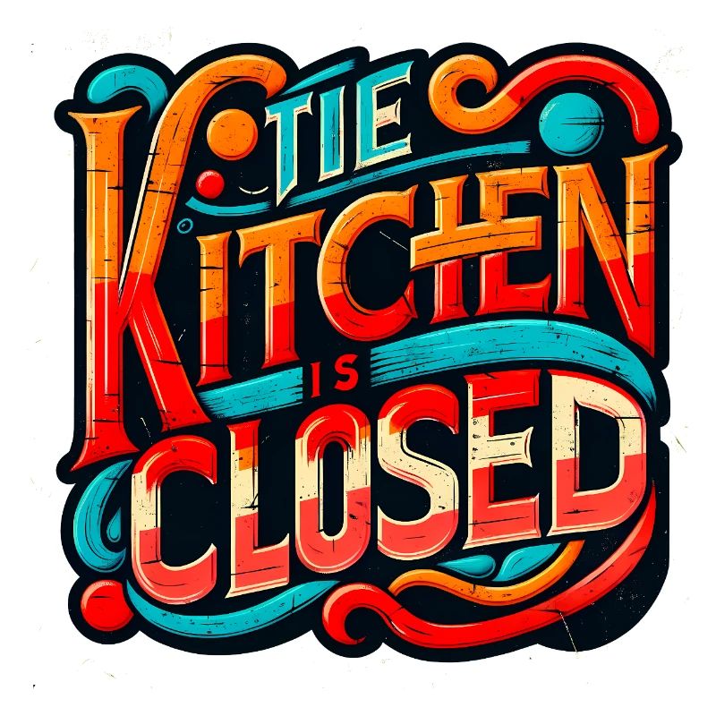 Kitchen is Closed, Funny Restaurant Saying, Chef