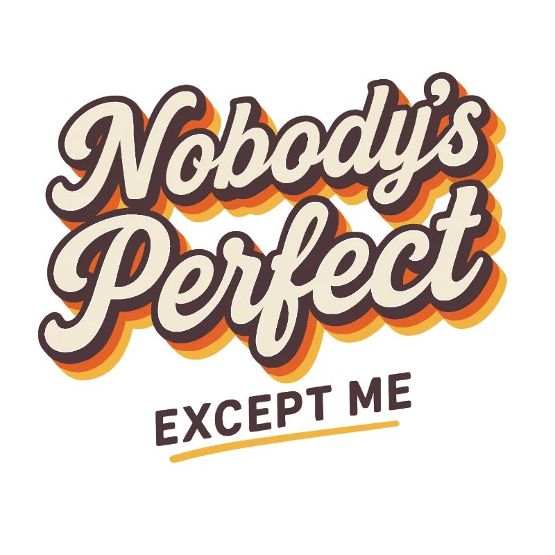 No one is perfect Except me retro style