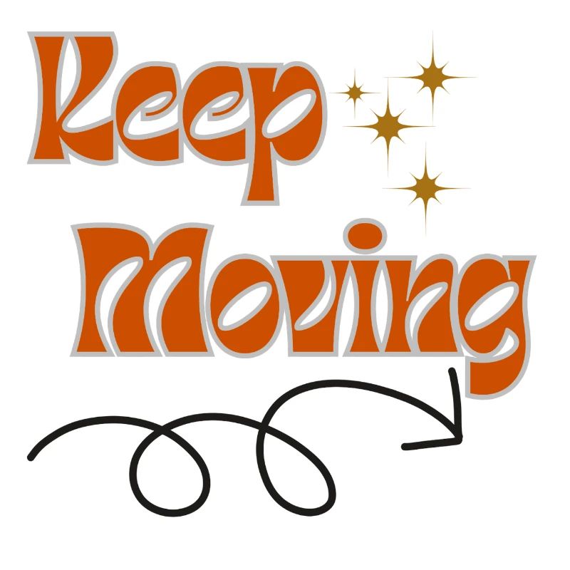 Keep moving