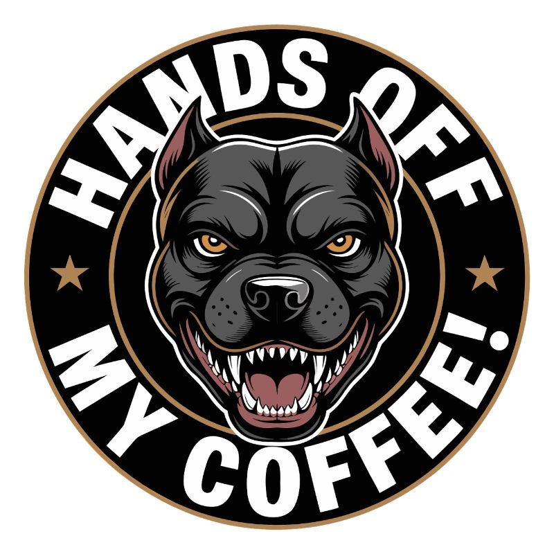 Away from my coffee angry dog
