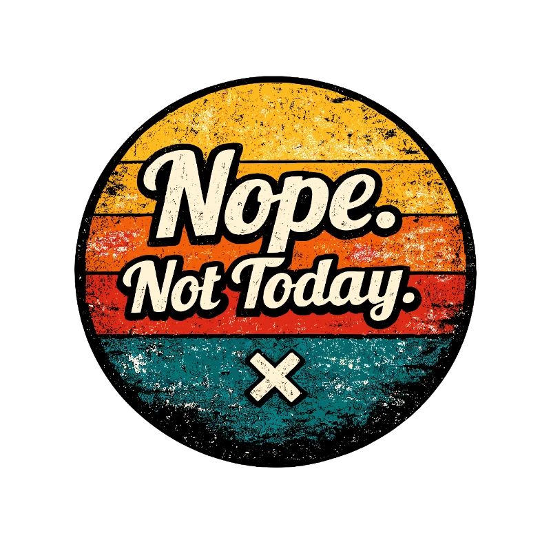 Nope. Not Today. Retro Circle