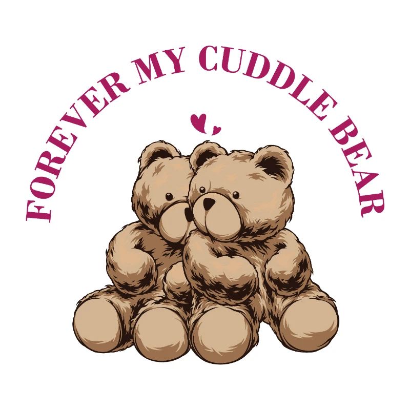 Forever My Cuddle Bear – Süßer Teddy Spruch