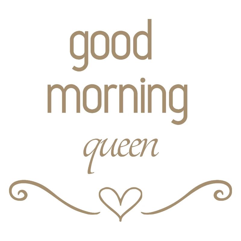Good Morning Queen
