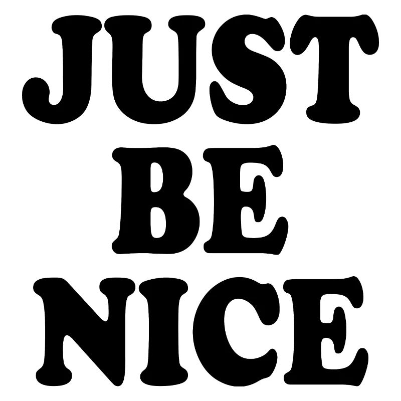 Just be nice