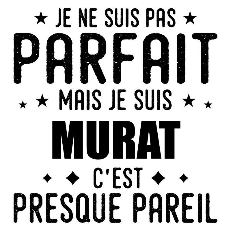Murat : authentique, imparfait, top, perfection