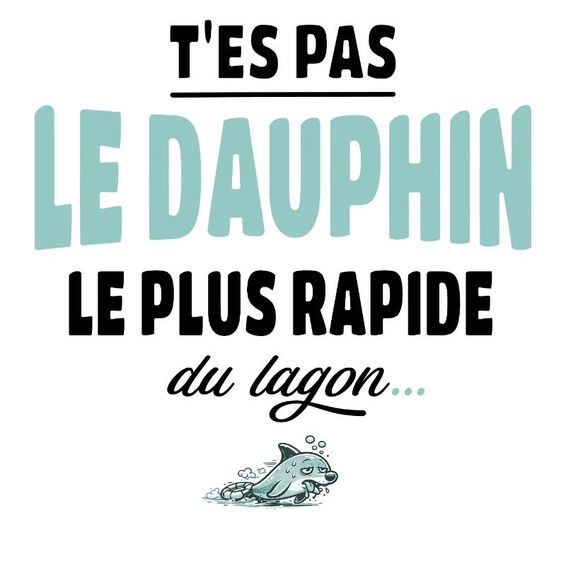 T’es pas le dauphin le plus rapide du lagon