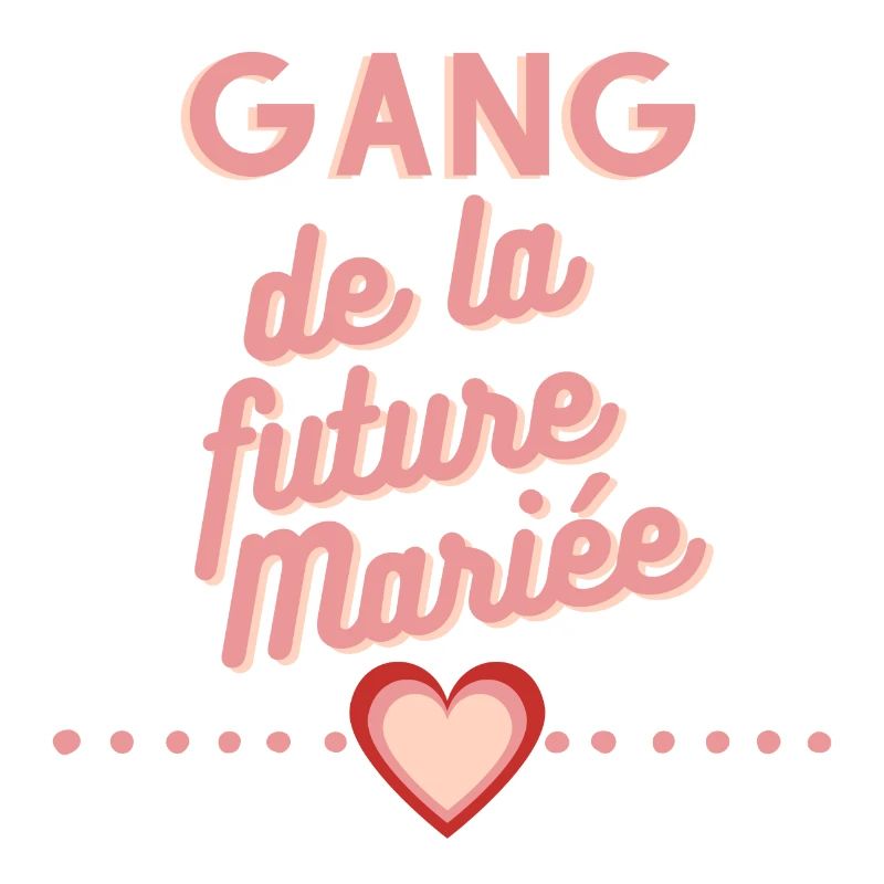 GANG future mariée. Team mariée. EVJF mariage