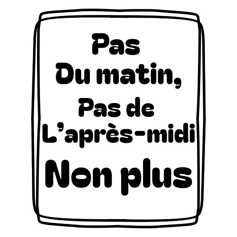 Pas du matin, pas de l’après-midi non plus
