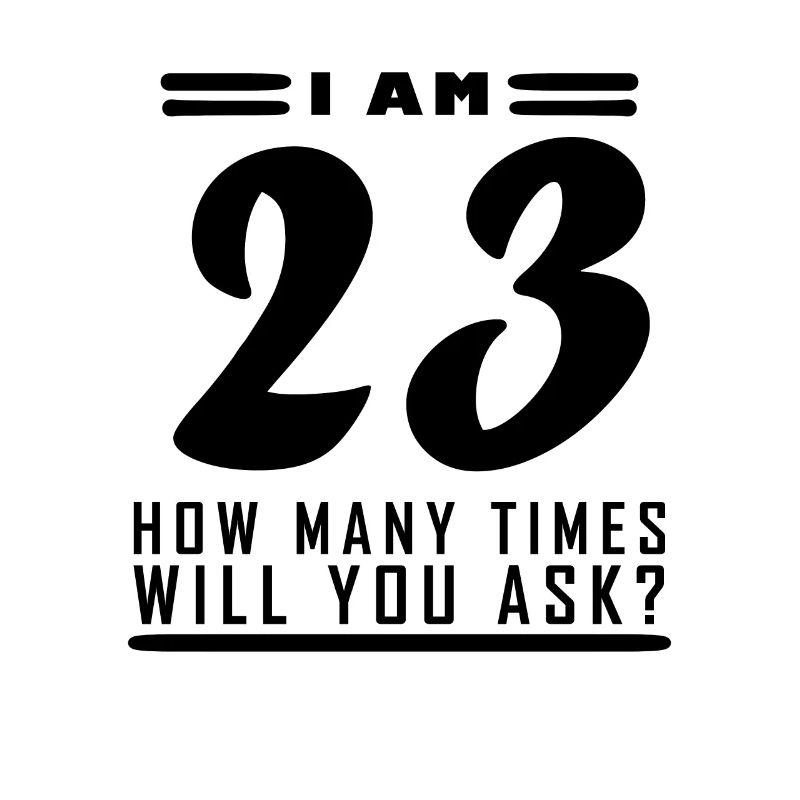 Ich bin 23 – 23. Geburtstag Geschenk