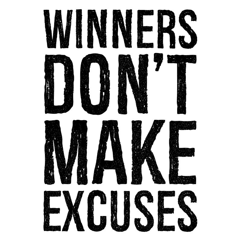 winners don't make excuses