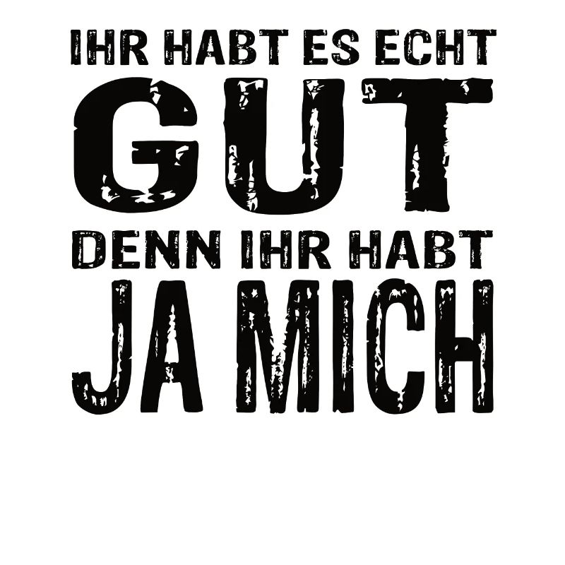 Funny statement design – you've got it really good