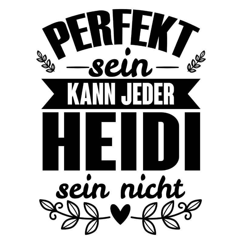 Heidi - Perfekt Sein Kann Jeder Heidi Sein Nicht