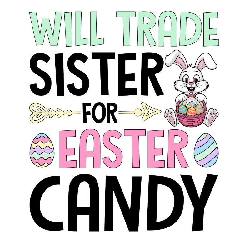 Will Trade Sister For Easter Candy