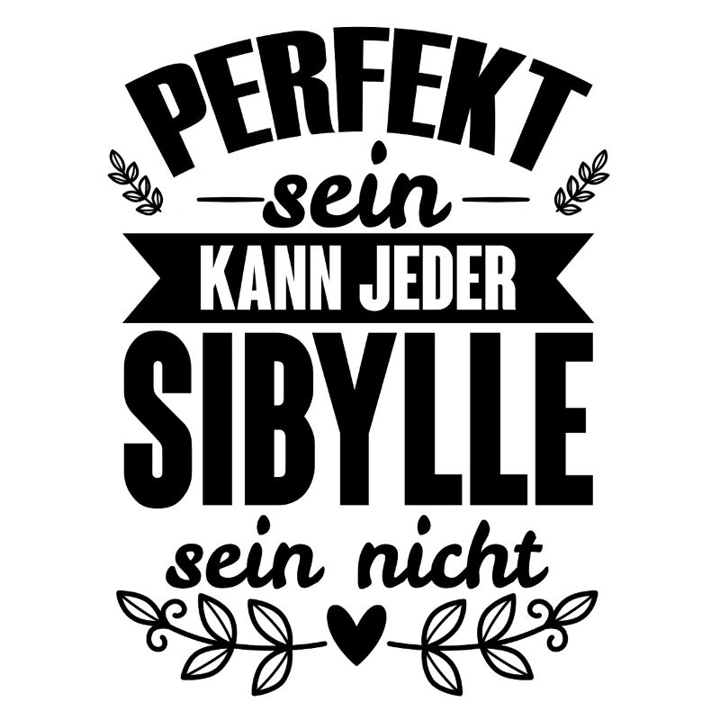Sibylle Perfekt Sein Kann Jeder Sibylle Sein Nicht