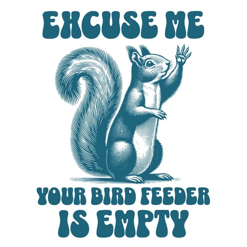 Excuse Me Your Bird Feeder Is Empty Funny Squirrel