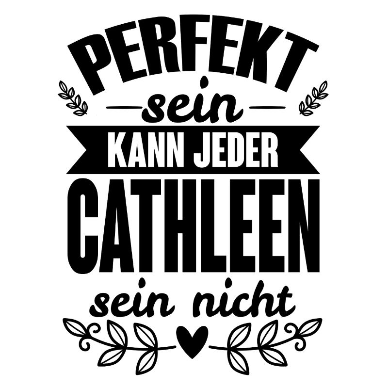 Cathleen - Perfekt Sein Kann Jeder Cathleen Nicht