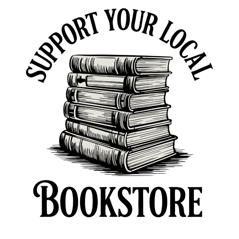 Support Your Local Bookstore Books Library Reader