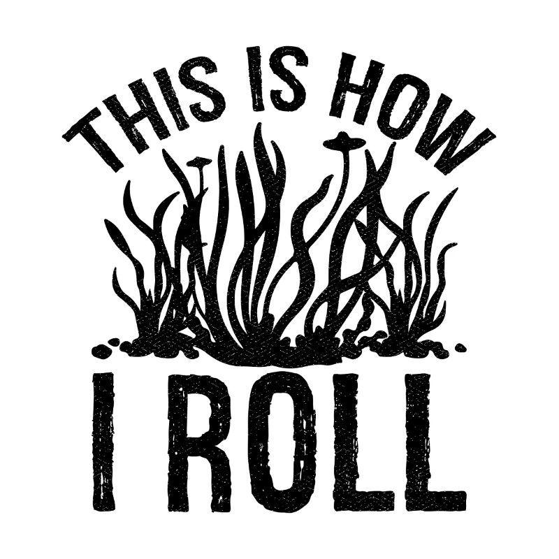 this is how I roll Aquarium Plant