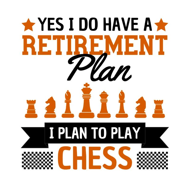 Retirement Plan Chess Player Humor