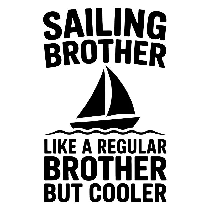 Sailing Saying Brother Sailor Sailing Gift