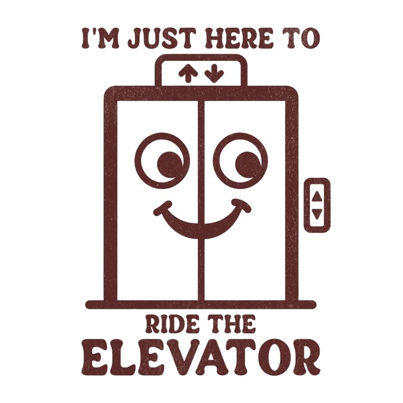 I'm Just Here To Ride The Elevator 