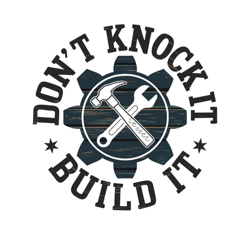 Don't Knock It Build It Tool Motif