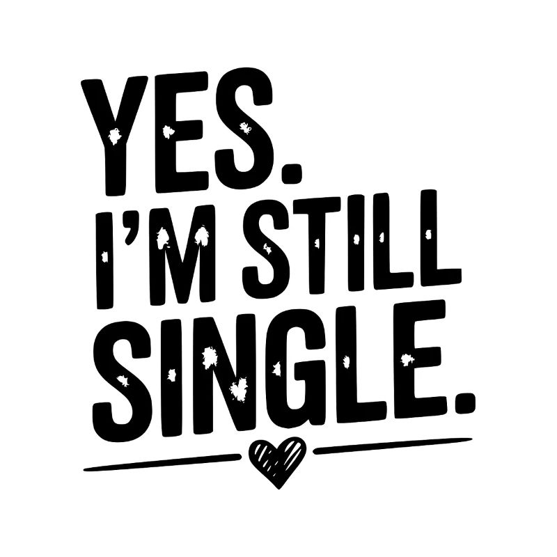 Ja, ich bin immer noch Single
