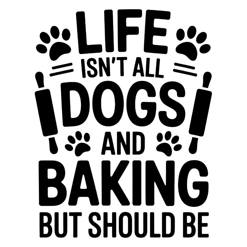 Baking Saying Dogs Funny Baking Gift
