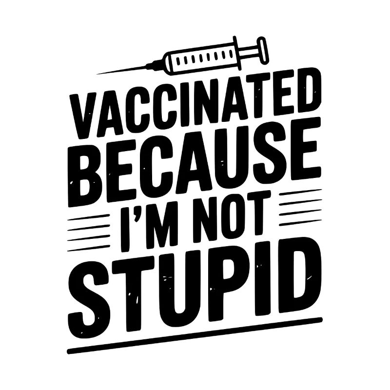 Geimpft, weil ich nicht dumm bin