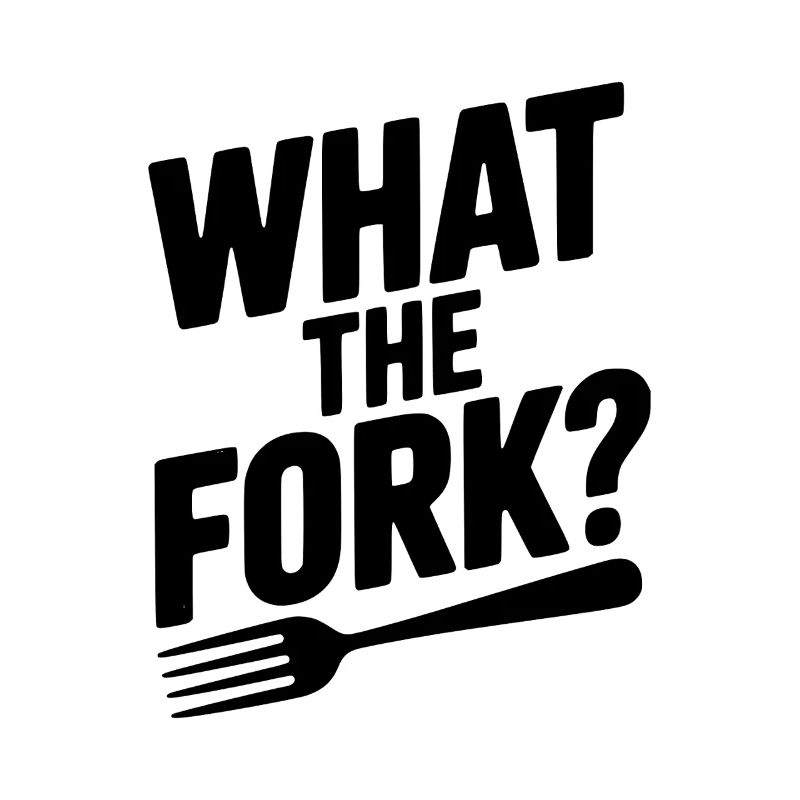 What the Fork?